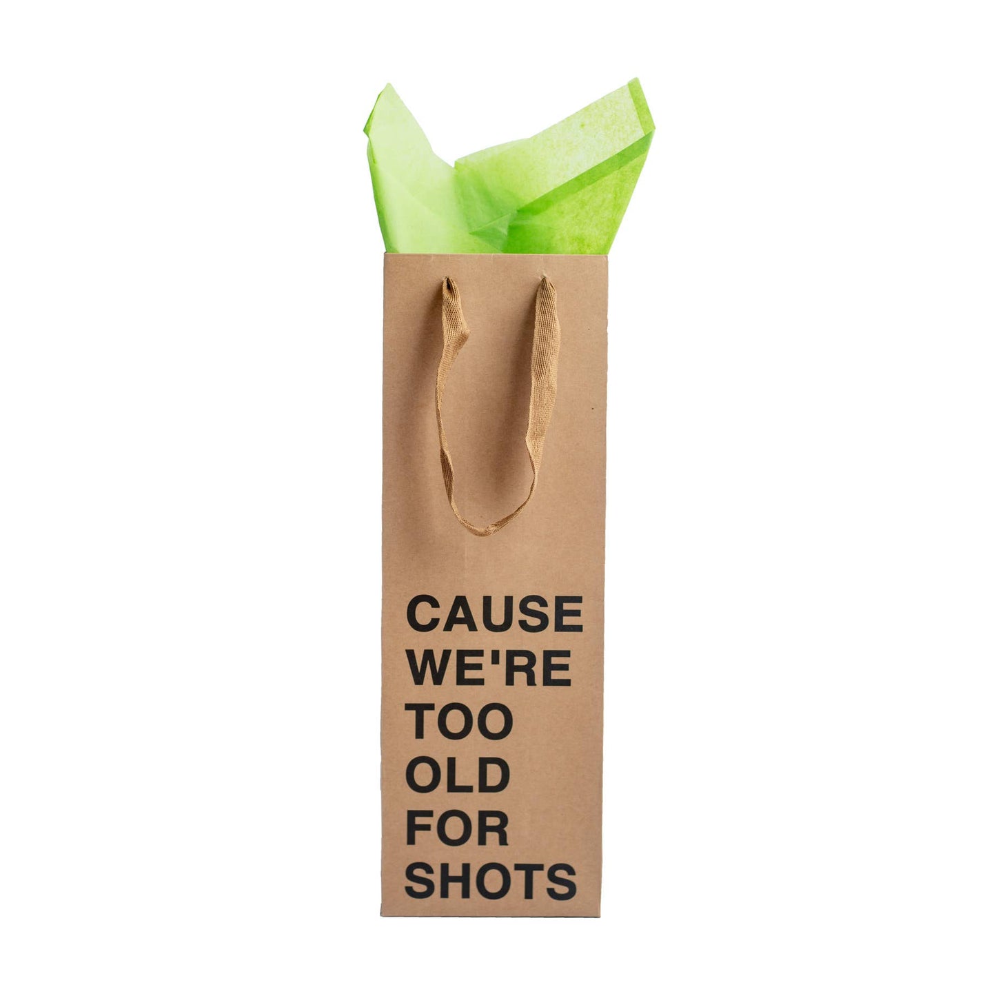 "Cause we're too old for shots" Wine Gift Bag