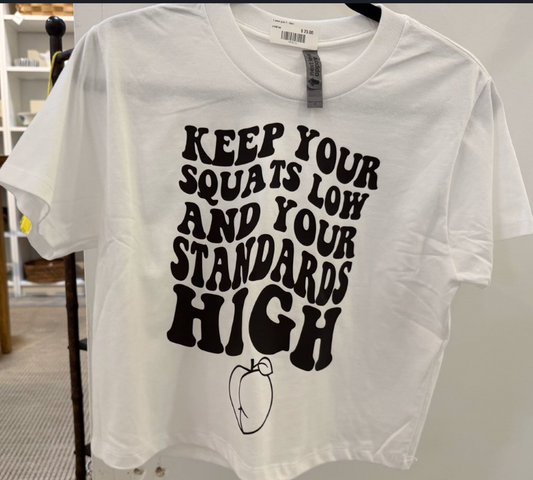 Keep Your Squats Low T-Shirt